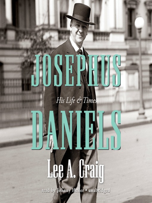 Title details for Josephus Daniels by Lee Craig - Available